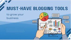 The Top 5 Must-Have Blogging Tools for Maximum Impact!